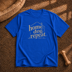 Home. Dog. Repeat. T-Shirt