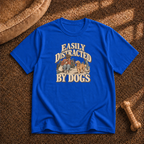 Easily distracted by dogs T-Shirt