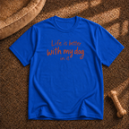 Life Is Better With My Dog T‑Shirt
