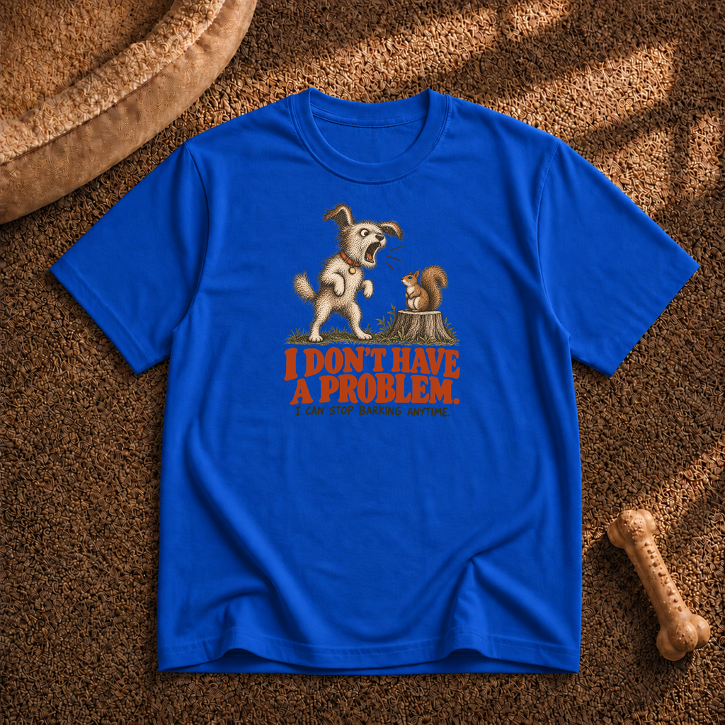 I don't have a problem T-Shirt
