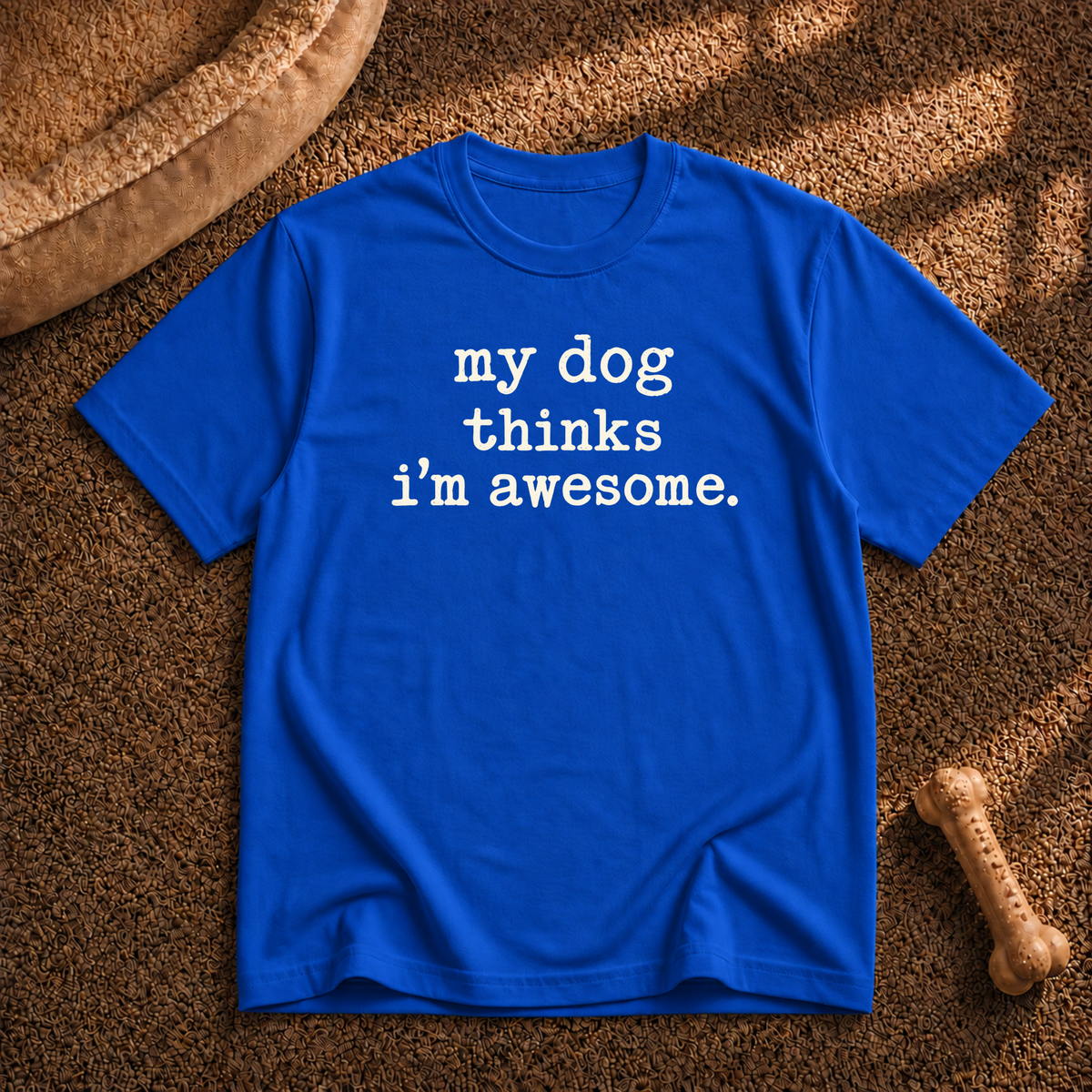 my dog thinks i’m awesome T-shirt