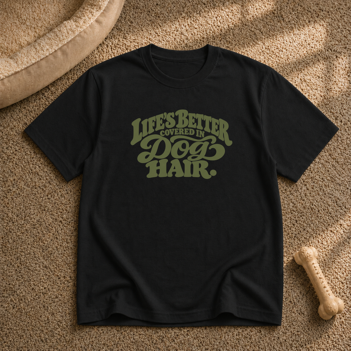 Life’s better covered in dog hair T-shirt