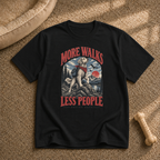 More Walks Less People T-Shirt