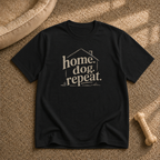 Home. Dog. Repeat. T-Shirt