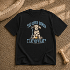 You Gonna Throw That? T-shirt