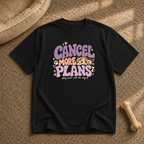 Cancel more plans T-shirt