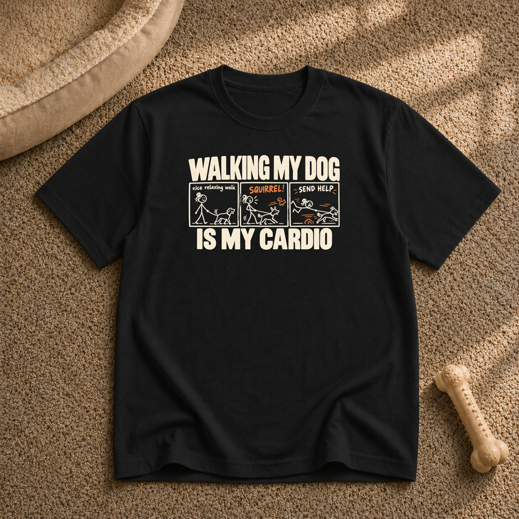 Walking my dog Is my cardio T-Shirt
