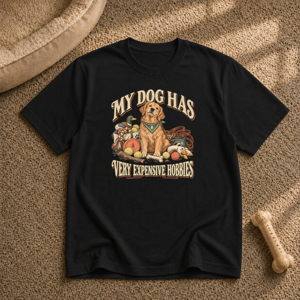 My dog has expensive hobbies T-Shirt