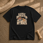 Easily distracted by dogs T-Shirt