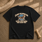 I’m Not Following You T-Shirt