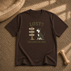 Lost? Follow My Dog T-Shirt
