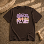 Cancel more plans T-shirt