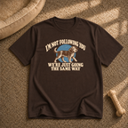 I’m Not Following You T-Shirt