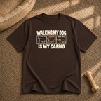 Walking my dog Is my cardio T-Shirt