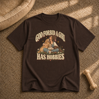 God forbid a girl has hobbies T-Shirt