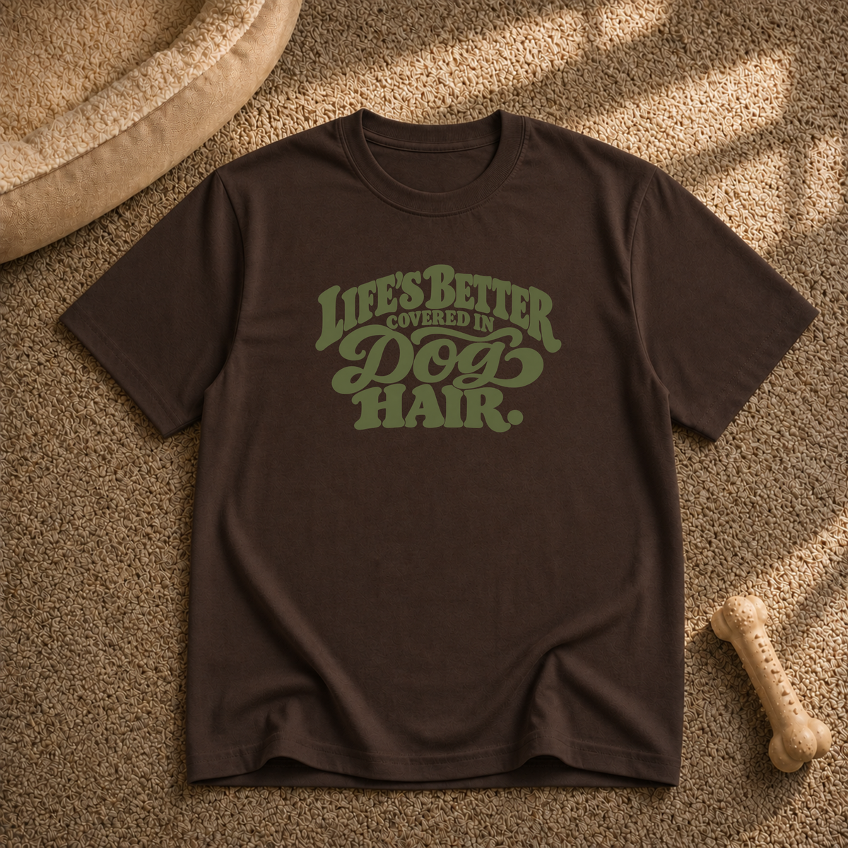 Life’s better covered in dog hair T-shirt