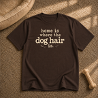Home Is where the dog hair Is T-Shirt