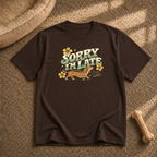 Sorry i’m late T-Shirt