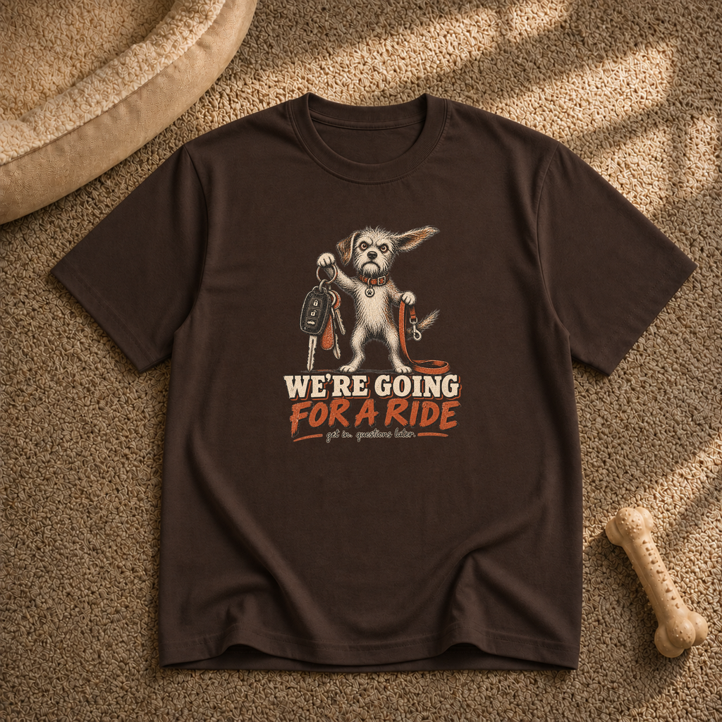 We're Going For A Ride T-shirt