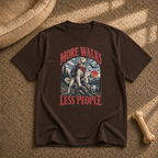 More Walks Less People T-Shirt
