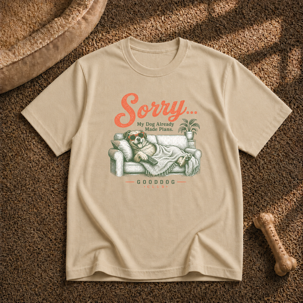 Sorry… My Dog Already Made Plans T-Shirt