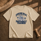 My dog Is professionally trained T-Shirt