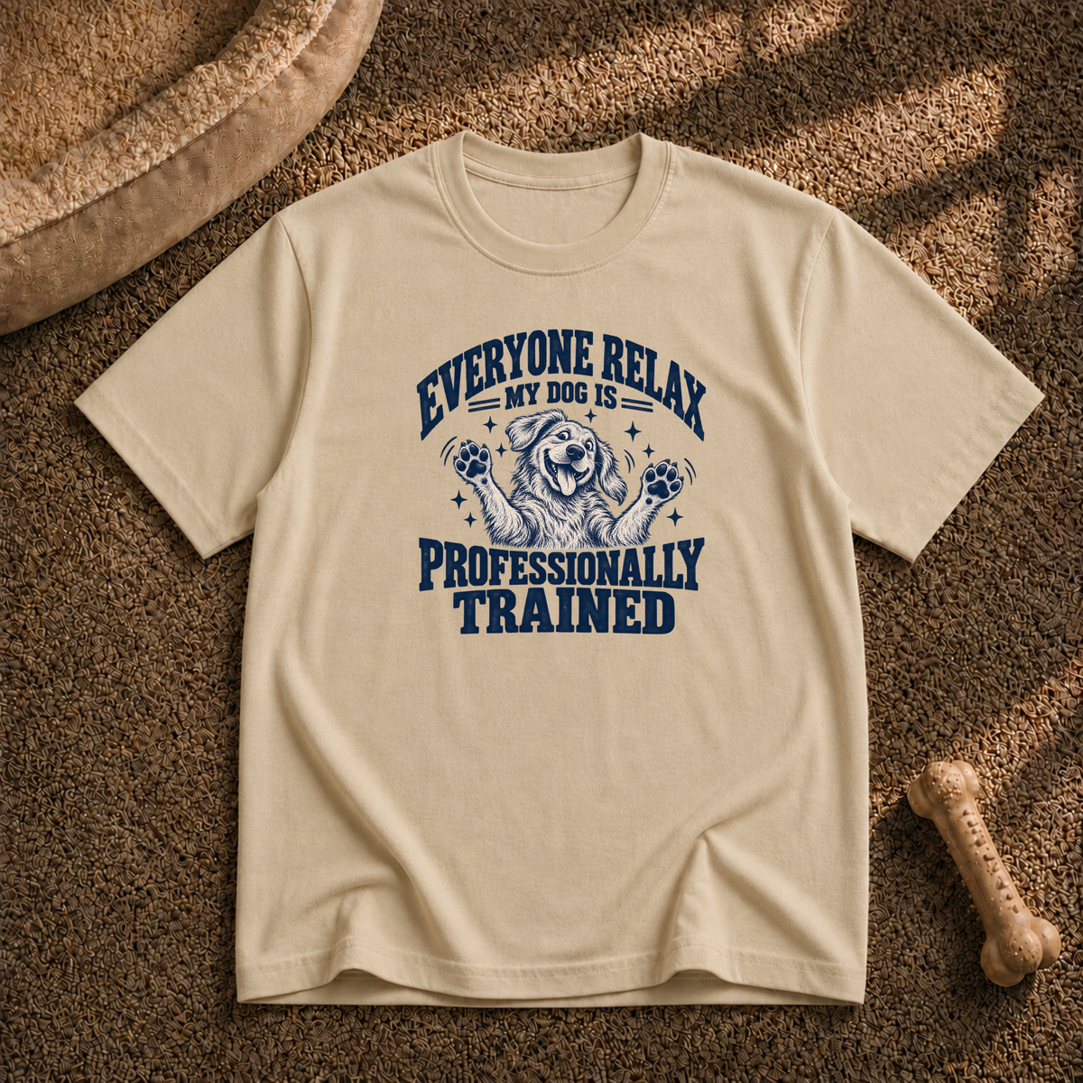 My dog Is professionally trained T-Shirt