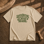 Life’s better covered in dog hair T-shirt