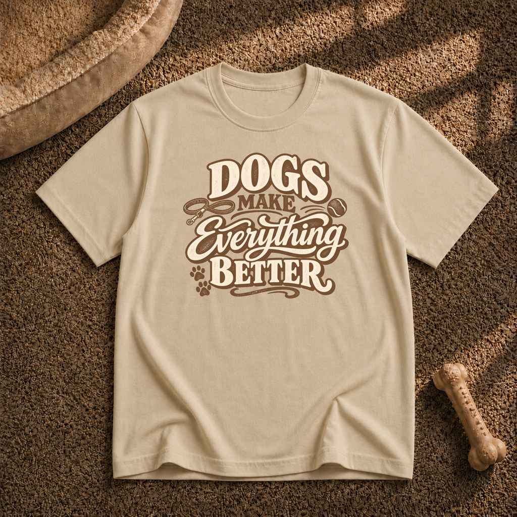 Dogs make everything better T-Shirt