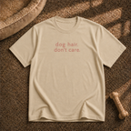 Dog Hair Don't Care T-Shirt