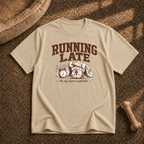 Running Late T-Shirt