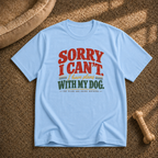 Sorry I Can't I Have Plans T-Shirt