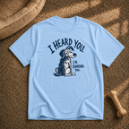 Im ignoring you T-shirt