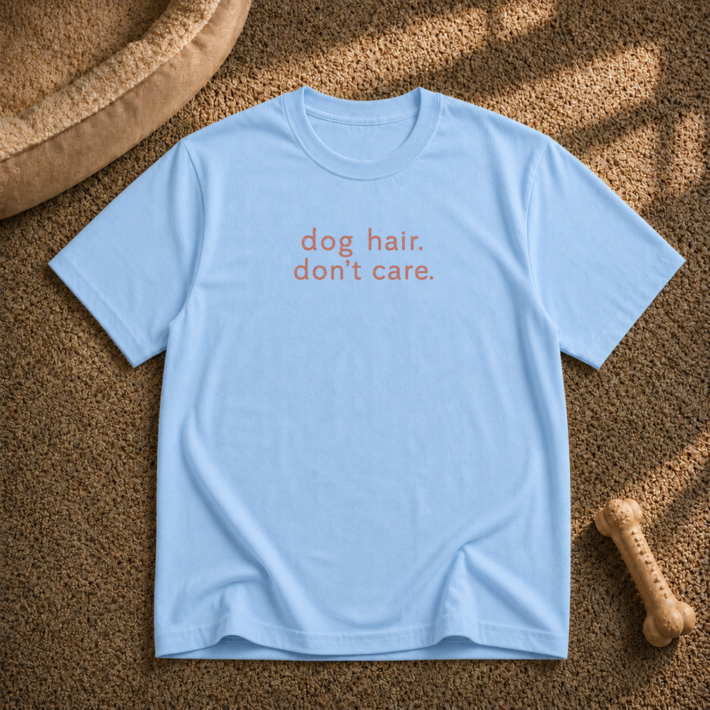 Dog Hair Don't Care T-Shirt