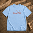 Dog Hair Don’t Care T-Shirt