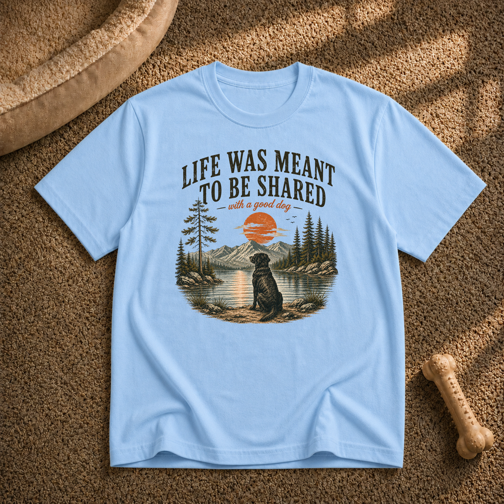 Life Was Meant To Be Shared  T‑Shirt