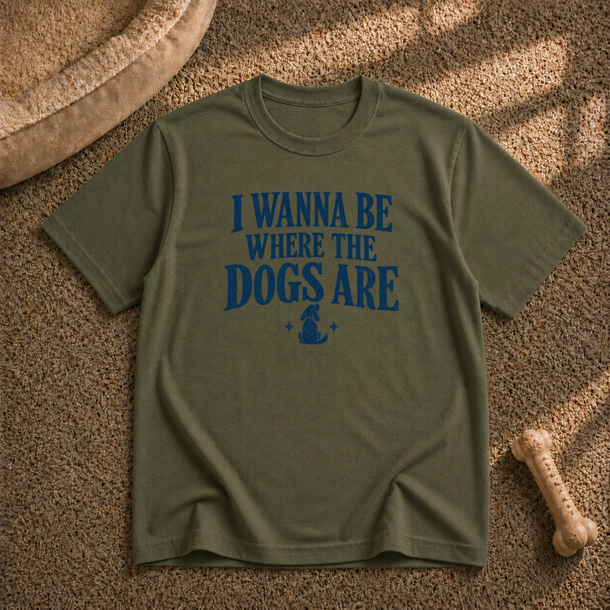 I wanna be where the dogs are T-Shirt