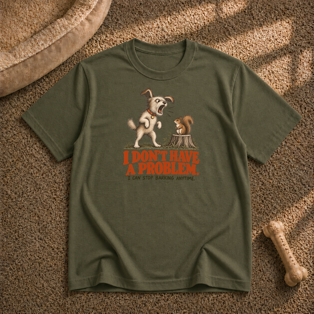 I don't have a problem T-Shirt