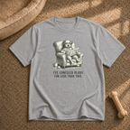 I've Canceled Plans For Less T-shirt