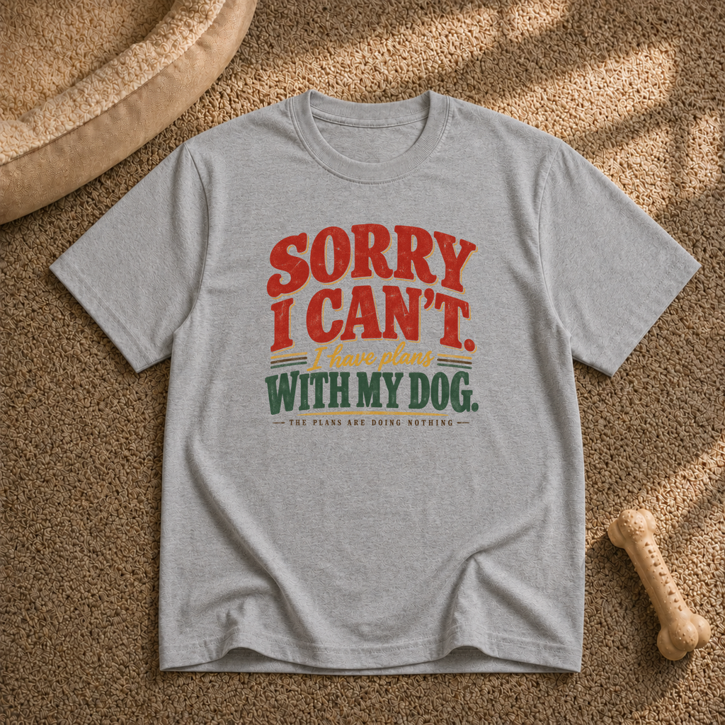 Sorry I Can't I Have Plans T-Shirt