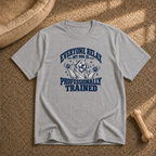 My dog Is professionally trained T-Shirt