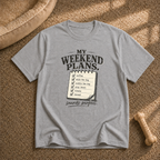 Weekend Plans T-Shirt