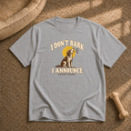 I Don’t Bark T-shirt