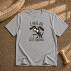 I have no self control T-Shirt