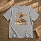 God forbid a girl has hobbies T-Shirt