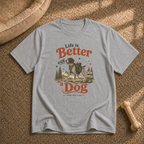 Life Is Better With a Dog T‑Shirt
