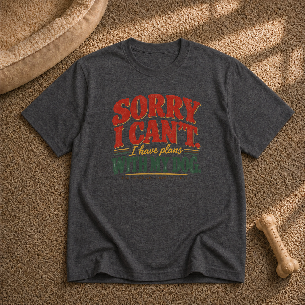 Sorry I Can't I Have Plans T-Shirt