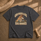 God forbid a girl has hobbies T-Shirt