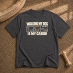 Walking my dog Is my cardio T-Shirt