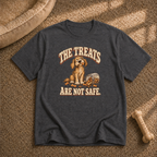 The treats are not safe T-Shirt